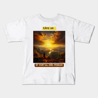 Live as if you'll die today Kids T-Shirt